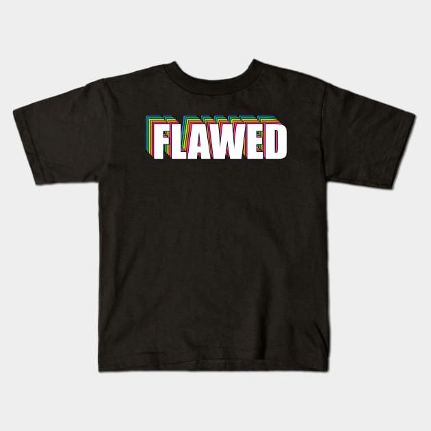 FLAWED Kids T-Shirt by BrandyRay